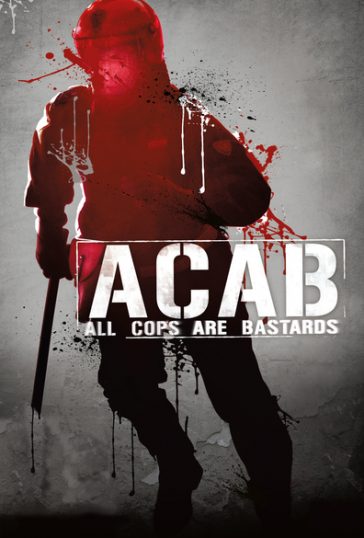 A.C.A.B.: All Cops Are Bastards