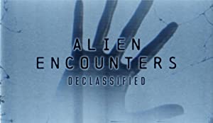 Alien Encounters: Declassified